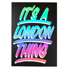It's A London Thing