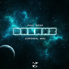Paul Roxx- Dreams (Original Mix)**SUPPORTED BY TWIIG**
