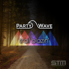 PartyWave - Trail Blazin' (Kompozart Remix)