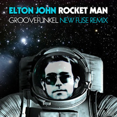 Elton John - Rocket Man (Groovefunkel New Fuse Remix)