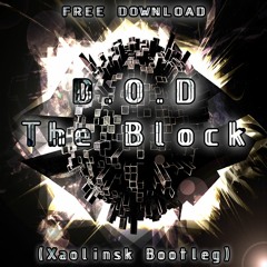 D.O.D - The Block (Xaolinsk Bootleg) [BUY=FREE DOWNLOAD]