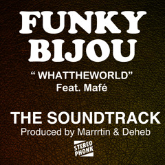 FUNKY BIJOU - WHATTHEWORLD feat Mafé