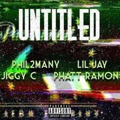"Untitled"- Phil2Many Ft Lil 'Jay , Phatt Ramon , Jiggy-C (Prod.ErikTowerz)