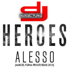 Alesso Feat. Tove Lo - HEROES (Marciel Furna Private Remix 2k15)