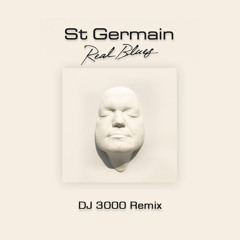 St Germain - Real Blues (DJ 3000 Remix)*free download