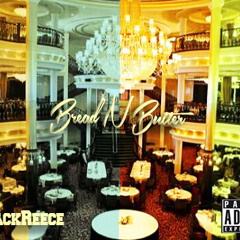 NewJackReece - Bread n Butter