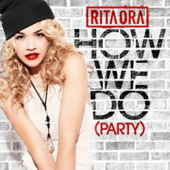 Rita Ora - How We Do (Party) Alternated