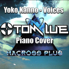 Yoko Kanno - Voices (Tom Lue Piano Cover)[Theme from Macross Plus]