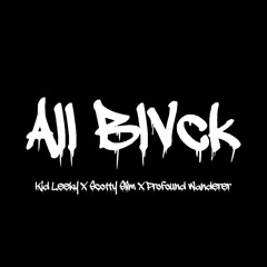 All Black Remix - KidLeeky X Scotty Slim X Profound Wanderer