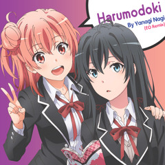 [ Oregairu ] Yanagi Nagi - Harumodoki (EO Remix)