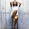 Good For You - Selena Gomez Ft A$AP Rocky