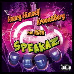Henry Himself vs. Kroon&Berg - Speakaz (feat. Kitch)