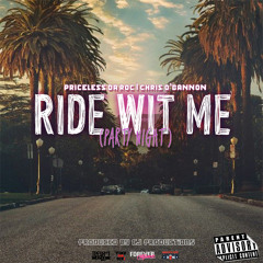 Priceless Da ROC - Ride Wit Me (Party Night) feat. Chris O'Bannon (Produced By CJ Productions)