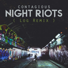 Night Riots - Contagious (Log Remix)