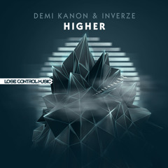 Demi Kanon & Inverze - Higher [Lose Control Music]