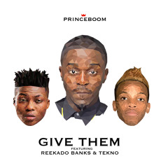 PrinceBoom- Give Them Ft Reekado Banks & Tekno