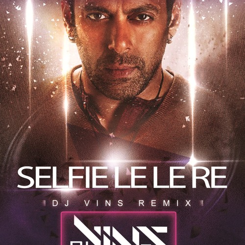 SELFIE LE LE RE (DJ VINS REMIX)(TAG)