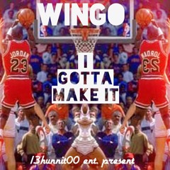 Wingo - I Gotta Make It