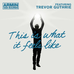 Armin van Buuren feat. Trevor Guthrie - This Is What It Feels Like
