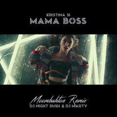Kristina Si - Mama Boss(Dj Night Rush Dj Marty Moombahton Remix)