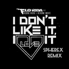 Flo Rida - I Don't Like It, I Love It (SphereX Remix)
