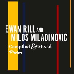 Ewan Rill & Milos Miladinovic - Compiled & Mixed