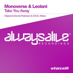 Monoverse & Leolani - Take You Away (Dennis Pedersen & A.R.D.I. Remix) [OUT NOW]