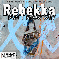 [Reza Sharp Records] Rebekka - Don't Know Why (Snippet)