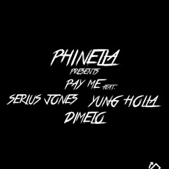 "PAY ME" Feat Serius Jones,Yung Holla & Dimelo