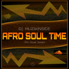 Dj Muzikinside - AFRO SOUL TIME (Afro House Session)