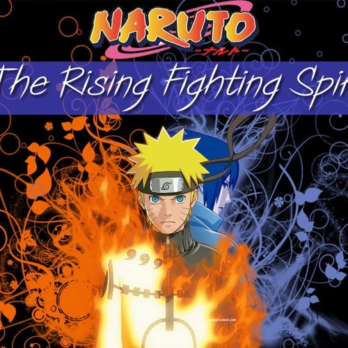 Stream Naruto The Raising Fighting Spirit by XxcolosusxX | Listen online  for free on SoundCloud