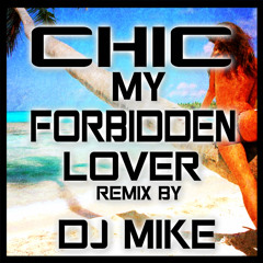CHIC - MY FORBIDDEN LOVER (Remix By DJ MIKE)