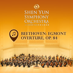 "Egmont Overture" by Shen Yun Symphony Orchestra