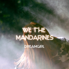 We The Mandarines - Dream Girl