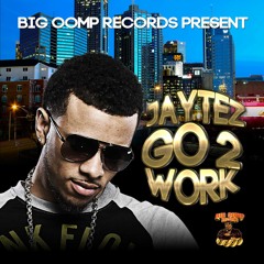 JayTez - Go 2 Work