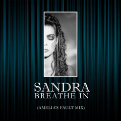 Sandra - Breathe In (Amelia's Fault Mix)