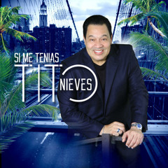 Tito Nieves - Si Me Tenias  (SueroMusic.coM)