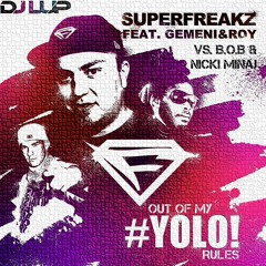 Superfreakz vs. B.o.B & Nicki Minaj - Out Of My YOLO Rules (LUP Mashup)