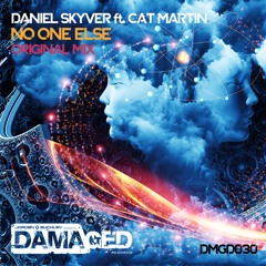 Daniel Skyver Feat Cat Martin - No One Else - Damaged - Out Soon!