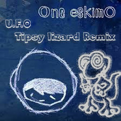 One Eskimo - UFO (Tipsy Lizard Remix) [FREE DOWNLOAD]