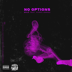 No Options (Prod. Milo Velour)(Feat. Kirko Bangz) @official2fly