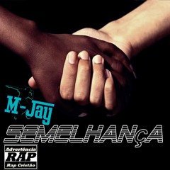 M-jay - Semelhança,prod NoizQFaz
