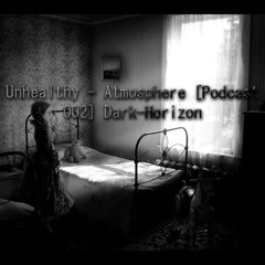 Unhealthy - Atmosphere [Podcast 002] Dark-Horizon