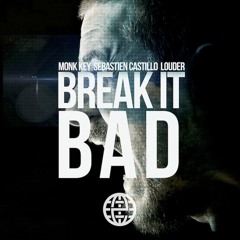 Monk Key, Sebastien Castillo & Louder - Break It Bad [Electrostep Network EXCLUSIVE]