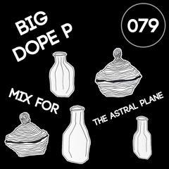 Big Dope P Mix For The Astral Plane