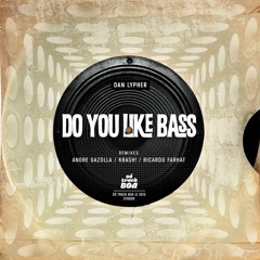 Dan Lypher - Do You Like Bass (André Gazolla Remix) [SÓ TRACK BOA]