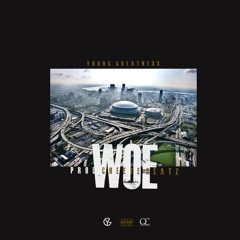 Young Greatness - Woe (Prod. Cheeze Beatz)