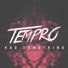 Had Something - Tempro