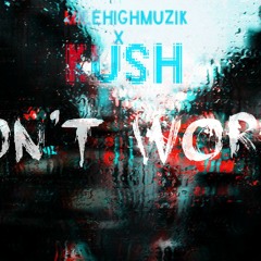 Don't Worry - Milehighmuzik x Kush (prod by M-A ) #Juugly