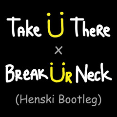 Jack U x GTA x Valentino Khan - Take U There X Break Your Neck (Henski Bootleg) (FREE DL)